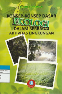Image of KONSEP-KONSEP DASAR EKOLOGI DALAM BERBAGAI AKTIVITAS LINGKUNGAN
