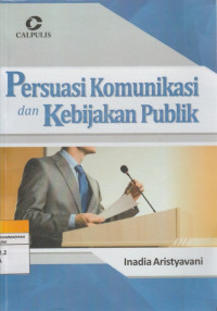 Image of Persuasi Komunikasi dan Kebijakan Publik