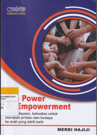 Image of The Power Of Empowerment : pemberdayaan, kekuatan untuk merubah Prilaku dan Budaya Ke arah yang lebih baik