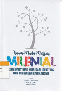 Image of Kaum Muda Muslim MILENIAL : KONSERVATISME, HIBRIDA IDENTITAS DAN TANTANGAN RADIKALISME