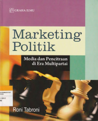 Image of Marketing Politik : Media dan Pencitraan Di Era Multipartai