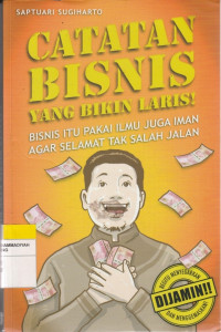 Image of CATATAN BISNIS YANG BIKIN LARIS! : BISNIS ITU PAKAI ILMU JUGA IMAN AGAR SELAMAT TAK SALAH JALAN