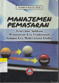 Image of MANAJEMEN PEMASARAN : Teori dan Aplikasi Pemasaran Era Tradisional Sampai era Modernisasi Global