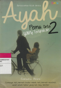 Image of Ayah Pemilik Cinta yang Terlupakan 2 : Berdasarkan Kisah Nyata