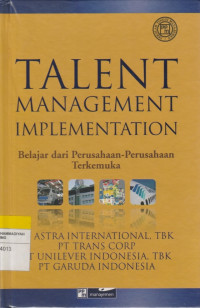 Image of TALENT MANAGEMENT IMPLEMENTATION : Belajar dari Perusahaan-Perusahaan Terkemuka