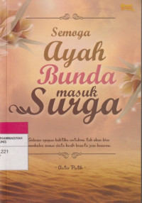 Image of Semoga Ayah Bunda masuk Surga : Sebesar apapun baktiku untukmu tak akan bisa membalas semua cinta kasih beserta jasa besarmu