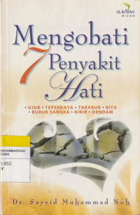 Image of Mengobati 7 Penyakit hati : Ujub. Terperdaya. Takabur. Riya. Buruk Sangka. Kikir. Dendam