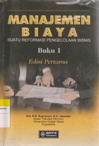 Image of MANAJEMEN BIAYA : SUATU REFORMASI PENGELOLAAN BSNIS