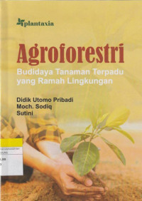 Image of Agroforestri : Budidaya Tanaman Terpadu yang Ramah Lingkungan
