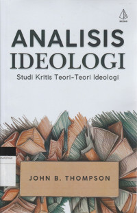 Image of ANALISIS IDEOLOGI : Studi Kritis Teori-Teori Ideologi