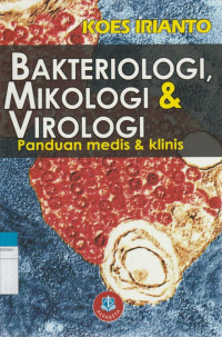 Image of BAKTERIOLOGI, MIKOLOGI & VIROLOGI : Panduan medis & klinis