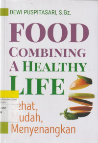 Image of FOOD COMBINING A HEALTH LIFE : Sehat, Mudah, Menyenangkan