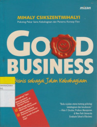 Image of GOOD BUSINESS : Bisnis sebagai Jalan Kebahagiaan