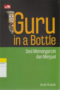 Image of Guru in a Bottle : Seni Memengaruhi dan Menjual