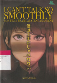 Image of I CAN'T TALK SO SMOOTHLY : SAYA TIDAK BISA BICARA DENGAN LANCAR