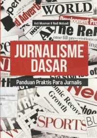 Image of JURNALISME DASAR : Panduan Praktis Para Jurnalis