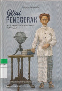 Image of Kiai PENGGERAK : Novel Biografi K.H. Ahmad Dahlan (1868-1923)