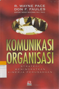Image of KOMUNIKASI ORGANISASI : STRATEGI MENINGKATKAN KINERJA PERUSAHAAN
