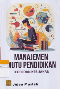 Image of MANAJEMEN MUTU PENDIDIKAN TEORI DAN KEBIJAKAN