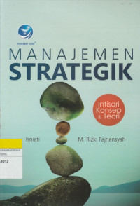 Image of MANAJEMEN STRATEGIK : Intisari Konsep & Teori