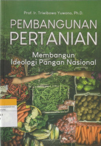 Image of PEMBANGUNAN PERTANIAN : Membangun Ideologi Pangan Nasional