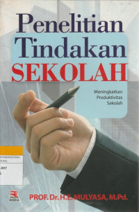 Image of Penelitian Tindakan SEKOLAH : Meningkatkan Produktivitas Sekolah