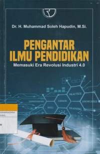 Image of PENGANTAR ILMU PENDIDIKAN : Memasuki Era Revolusi Industri 4.0