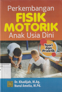 Image of Perkembangan FISIK MOTORIK Anak Usia Dini : Teori dan Praktik