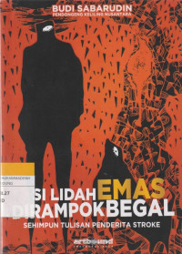 Image of SI LIDAH EMAS DIRAMPOK BEGAL : SEHIMPUN TULISAN PENDERITA STROKE