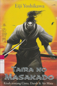 Image of TAIRA NO MASAKADO : KISAH TENTANG CINA DARAH DAN AIR MATA