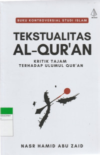 Image of TEKSTUALITAS AL-QUR'AN : KRITIK TAJAM TERHADAP ULUMUL QUR'AN