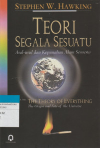 Image of TEORI SEGALA SESUATU : Asal-usul dan Kepunahan Alam Semesta