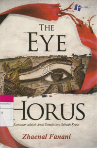 Image of THE EYE OF HORUS : Kematian adalah Awal Dimulainya Sebuah Krisis