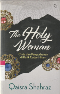 Image of The Holy Woman : Cinta dan Pengorbanan di Balik Cadar Hitam