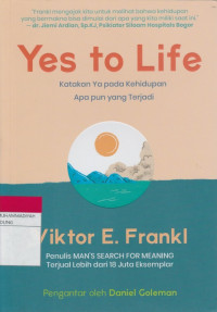 Image of Yes To Life : Katakan Ya pada Kehidupan Apa pun yang Terjadi